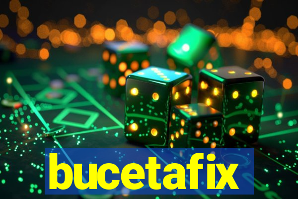 bucetafix