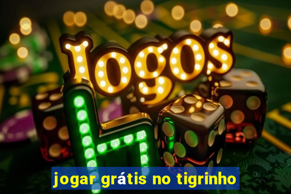 jogar grátis no tigrinho