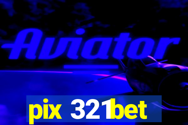 pix 321bet
