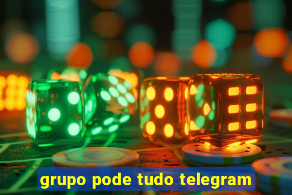 grupo pode tudo telegram