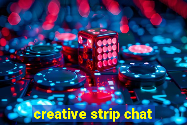 creative strip chat