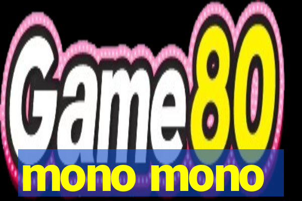 mono mono