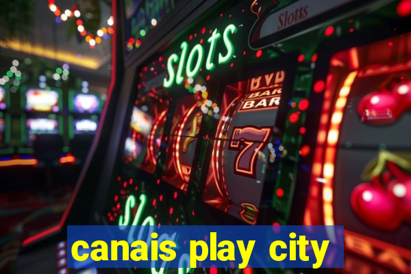 canais play city