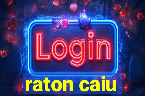 raton caiu