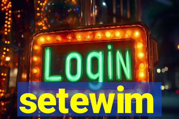 setewim