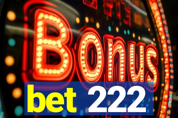 bet 222