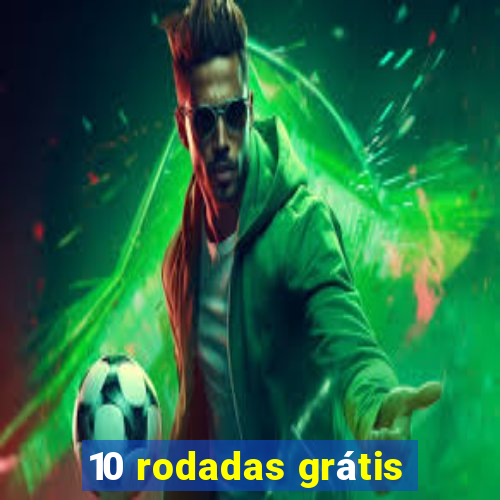 10 rodadas grátis