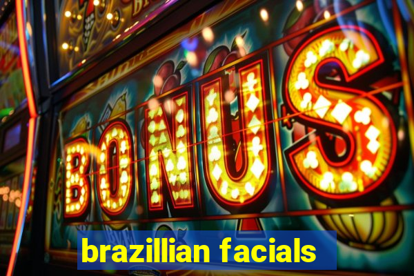 brazillian facials
