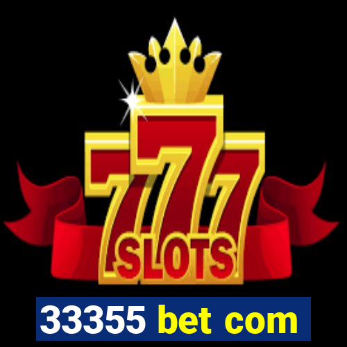 33355 bet com