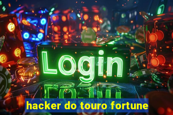 hacker do touro fortune