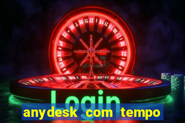 anydesk com tempo de uso