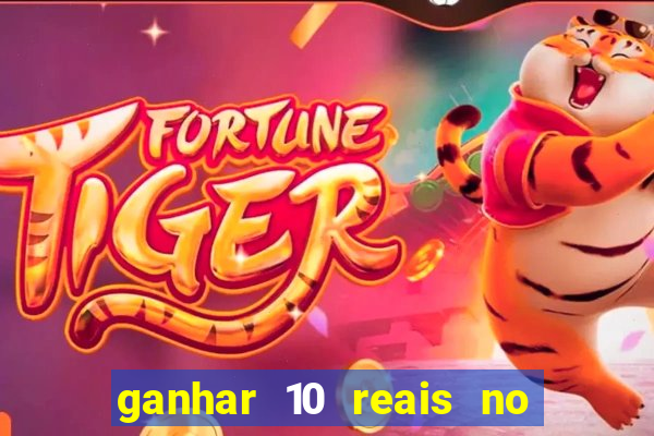 ganhar 10 reais no cadastro 2024