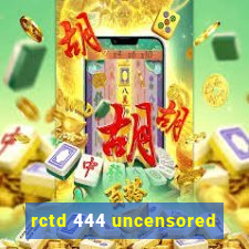 rctd 444 uncensored