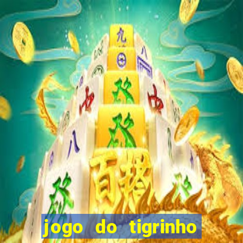 jogo do tigrinho oficial como jogar