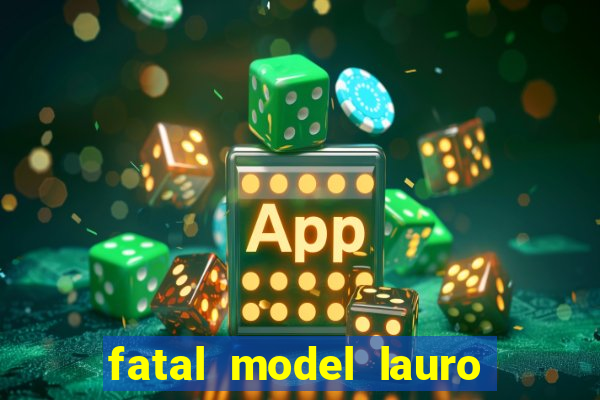 fatal model lauro de freitas