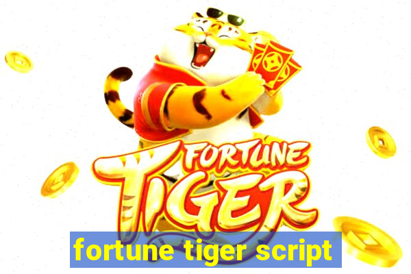 fortune tiger script