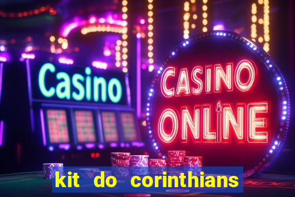 kit do corinthians dls 19