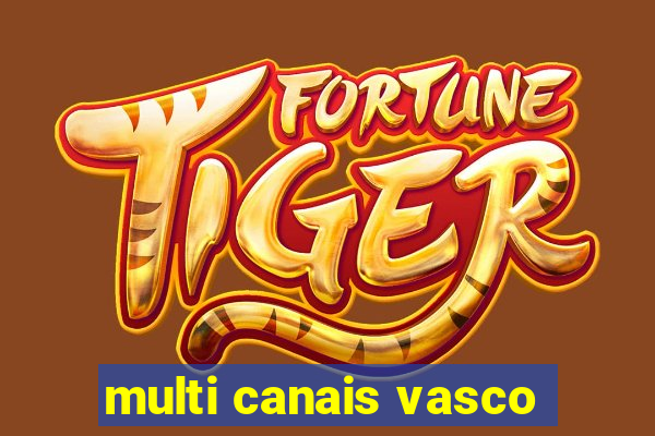 multi canais vasco