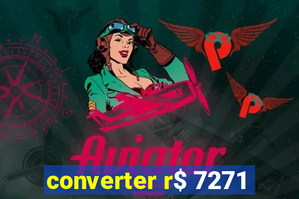 converter r$ 7271