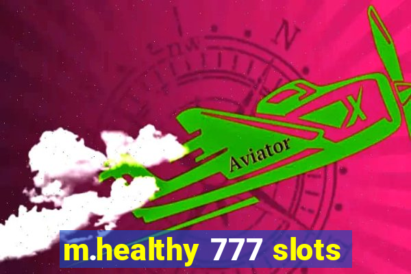 m.healthy 777 slots