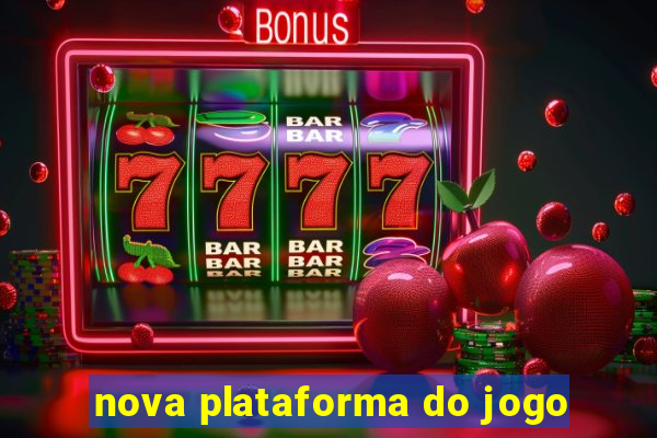 nova plataforma do jogo