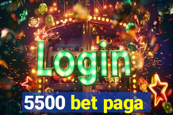 5500 bet paga