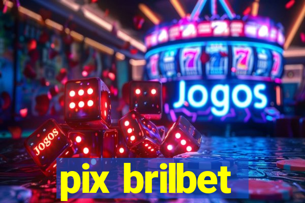 pix brilbet