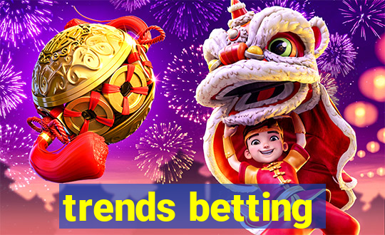 trends betting