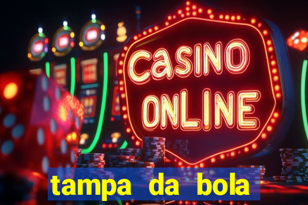 tampa da bola futebol ao vivo hoje
