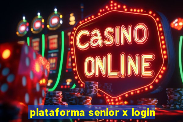 plataforma senior x login