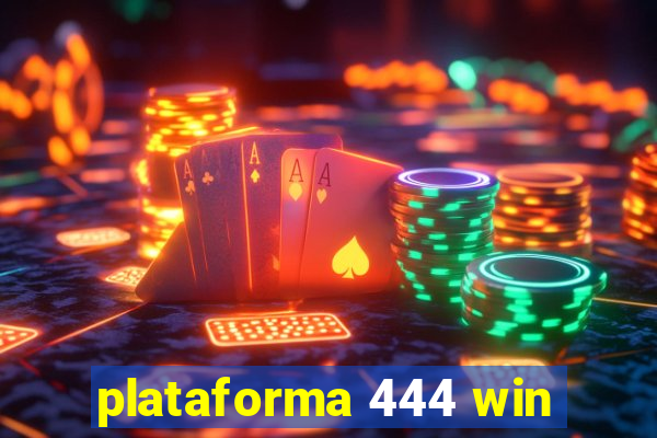 plataforma 444 win