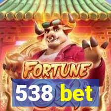 538 bet