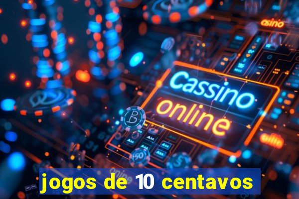 jogos de 10 centavos