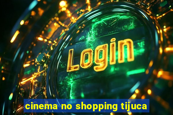 cinema no shopping tijuca
