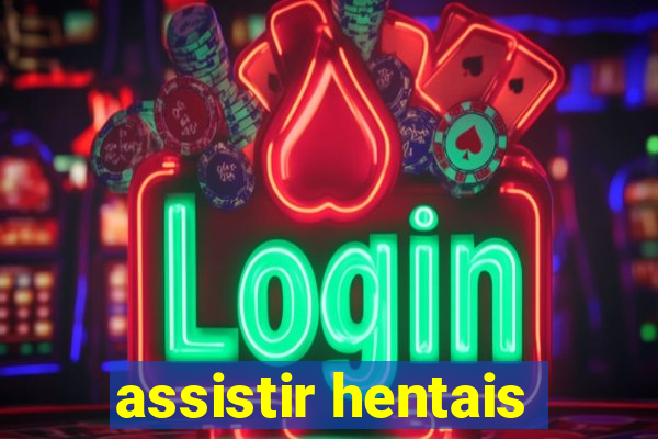 assistir hentais