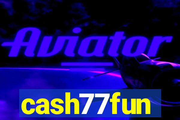 cash77fun