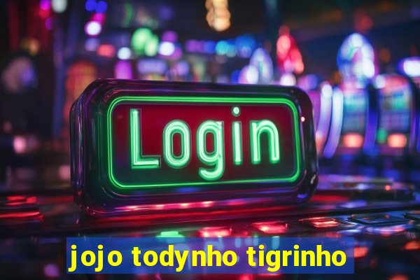 jojo todynho tigrinho