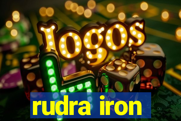 rudra iron