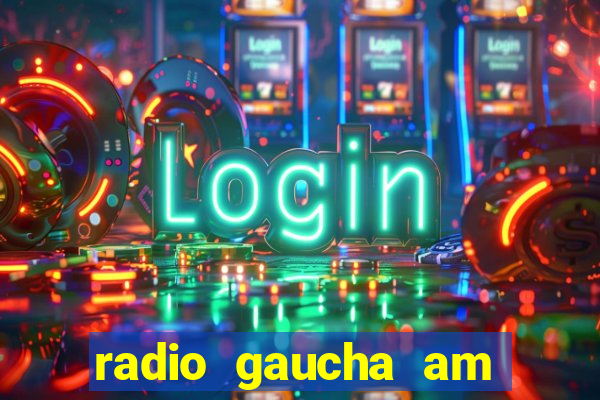 radio gaucha am 600 porto alegre rs