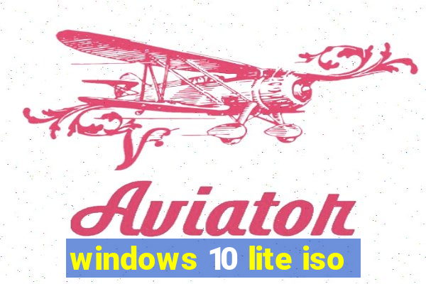 windows 10 lite iso