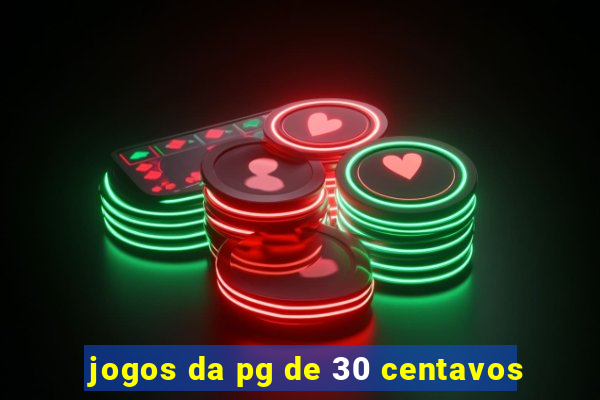 jogos da pg de 30 centavos