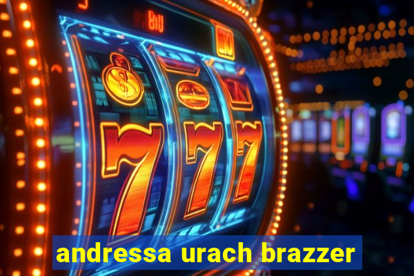 andressa urach brazzer