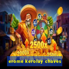 erome kerolay chaves