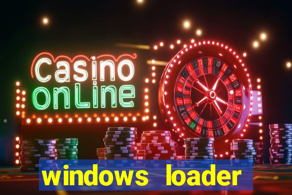 windows loader ativador windows 7