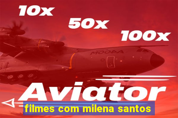 filmes com milena santos