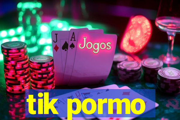 tik pormo