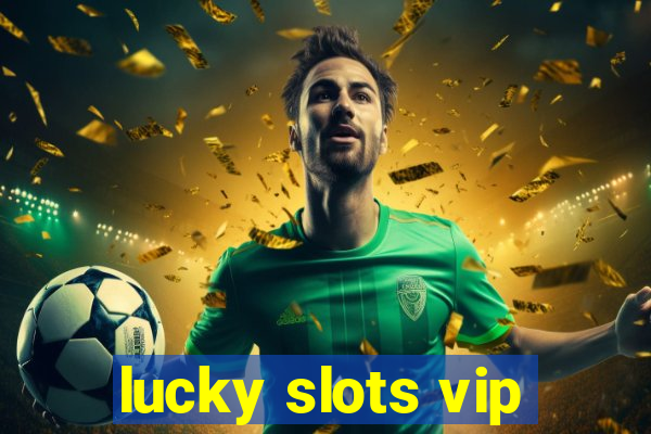 lucky slots vip