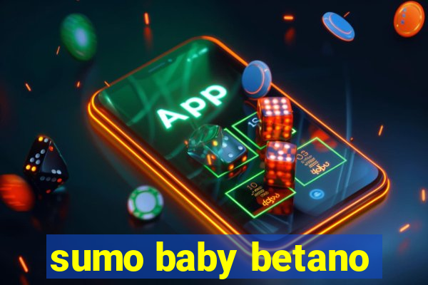sumo baby betano