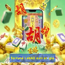 fortune rabbit estratégia