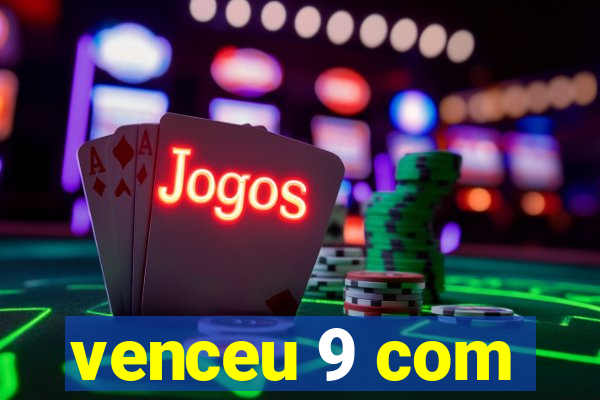 venceu 9 com